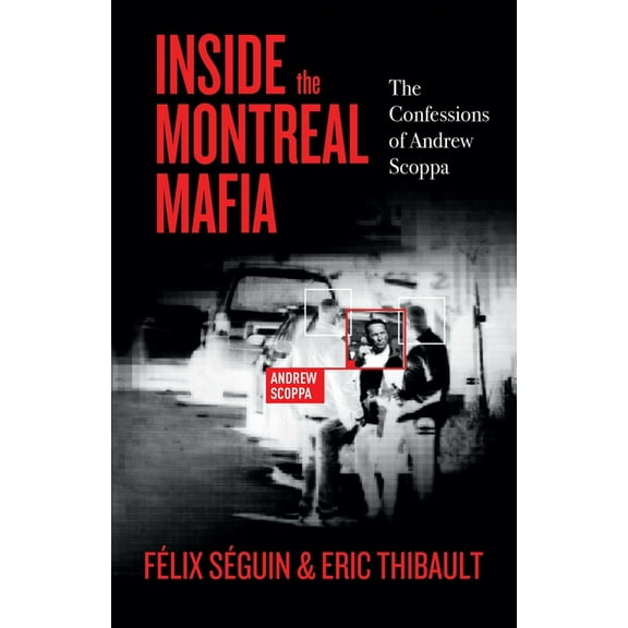 Inside the Montreal Mafia: The Confessions of Andrew Scoppa, (Paperback)