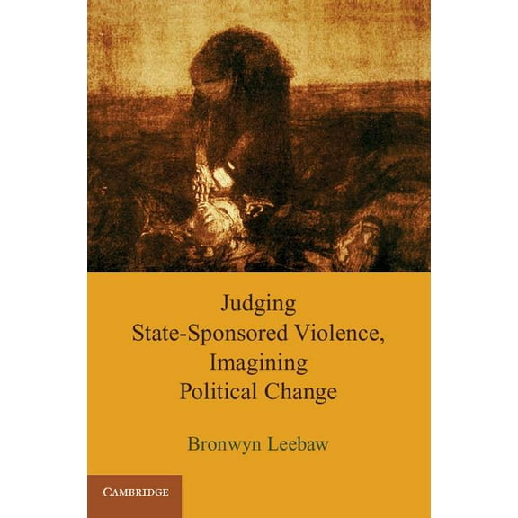 Judging State-Sponsored Violence, Imagining Political Change, (Paperback)
