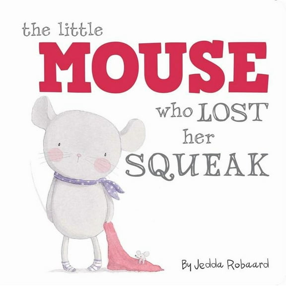The Little Mouse Who Lost Her Squeak (Hardcover)