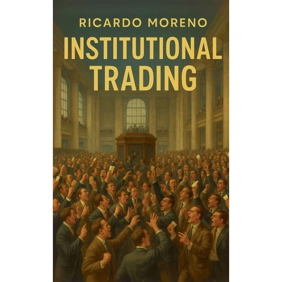 How to Achieve Success Institutional Trading, Book 1, (Paperback)