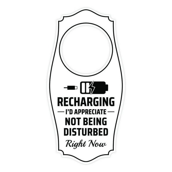 Recharging I'd Appreciate Not Being Disturbed Right Now Door Hanger | House or Business Door Sign - White, 4" x 8"