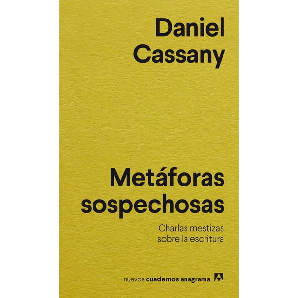 Libro Metaforas Sospechosas. Charlas Mestizas Sobre La Escritura Tapa Blanda, Autor Daniel Cassany, Editorial Anagrama