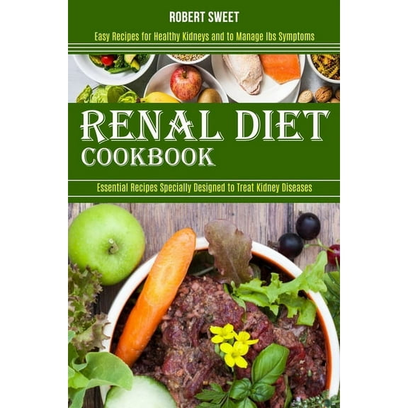 Renal Diet Cookbook: Easy Recipes for Healthy Kidneys and to Manage Ibs Symptoms (Essential Recipes Specially Designed t, (Paperback)