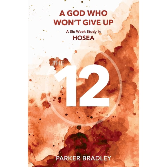 A God who Won't Give Up: A Six Week Study In Hosea, (Paperback)