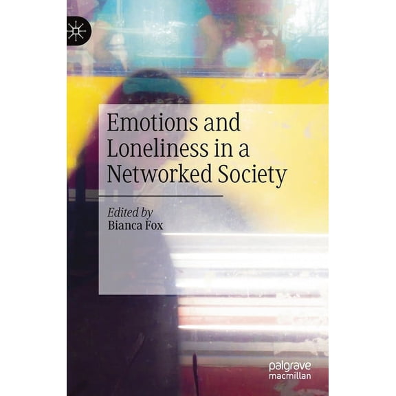 Emotions and Loneliness in a Networked Society, (Hardcover)