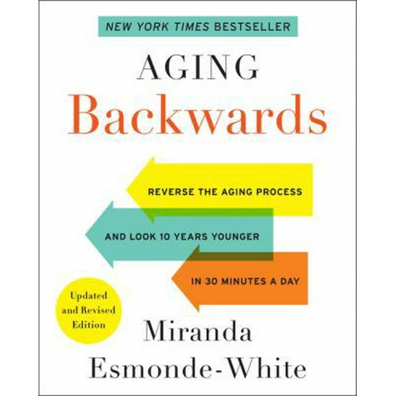 Pre-Owned Aging Backwards: Updated and Revised Edition: Reverse the Aging Process and Look 10 Years Younger in 30 Minutes a Day (Paperback) 0062313347 9780062313348