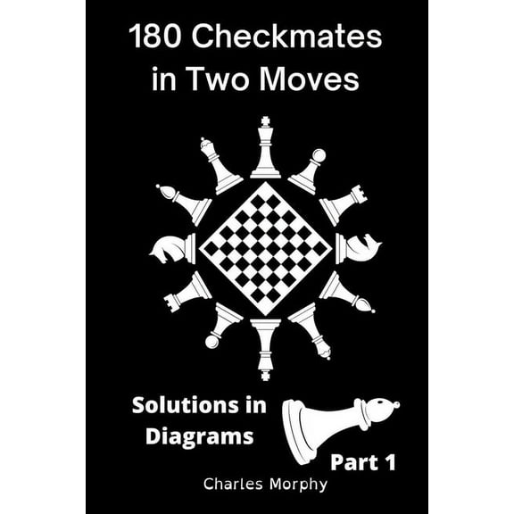 How to Study Chess on Your Own 180 Checkmates in Two Moves, Solutions in Diagrams Part 1, (Paperback)