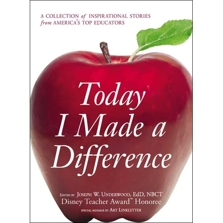 - Today I Made a Difference : A Collection of Inspirational Stories from America's Top Educators