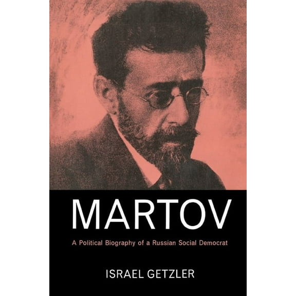 Martov: A Political Biography of a Russian Social Democrat, (Paperback)