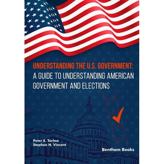 Understanding the U.S. Government: A Guide to Understanding American Government and Elections, (Paperback)