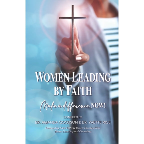 Women Leading by Faith: Make a Difference Now, (Paperback)