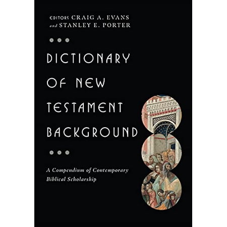 Pre-Owned Dictionary of New Testament Background (The IVP Bible Dictionary Series) 9780830817801 0830817808 Hardcover First Edition First Printing edition
