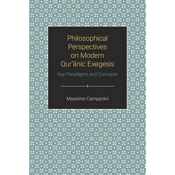 Themes in Qur'anic Studies Philosophical Perspectives on Modern Qur'anic Exegesis, (Paperback)