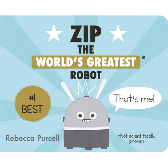 Zip the Robot: Zip, the World's Greatest Robot (Board book)