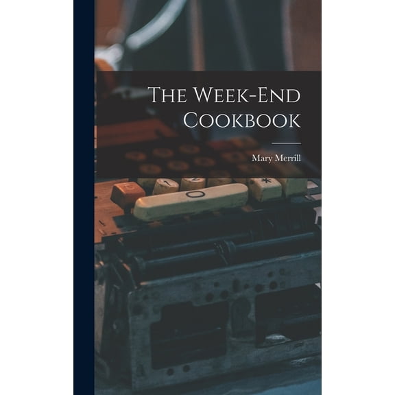 The Week-end Cookbook, (Hardcover)
