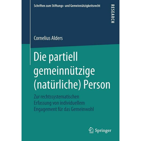 Schriften Zum Stiftungs- Und Gemeinnützi Die Partiell Gemeinnützige (Natürliche) Person: Zur Rechtssystematischen Erfassung Von Individuellem Engagement Für Das , (Paperback)