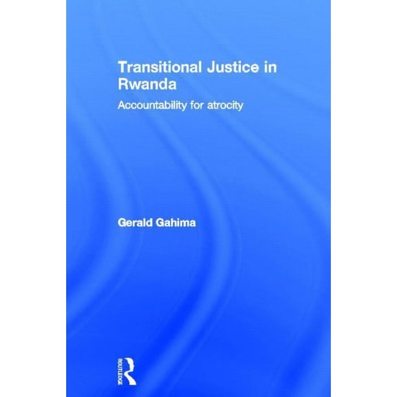 Transitional Justice in Rwanda: Accountability for Atrocity, (Hardcover)