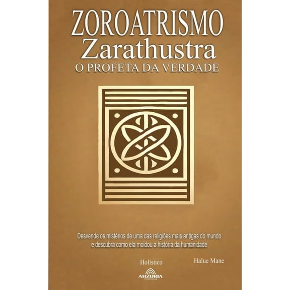 Zoroatrismo - Zaratustra o Profeta da Verdade, (Paperback)