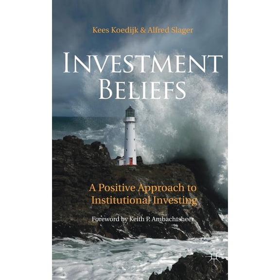 Investment Beliefs: A Positive Approach to Institutional Investing, (Hardcover)
