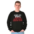 thumbnail image 5 of Always Give 100 Unless Donating Blood Sweatshirt for Men or Women Brisco Brands M, 5 of 6
