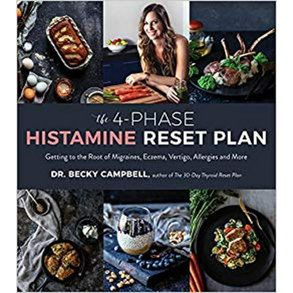 The 4-Phase Histamine Reset Plan: Getting to the Root of Migraines...PAPERBACK by Dr. Becky Campbell