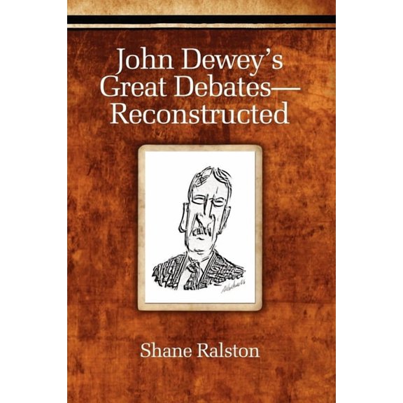 John Dewey's Great Debates-Reconstructed, (Paperback)