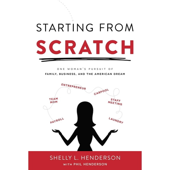 Starting from Scratch: One Woman's Pursuit of Family, Business and the American Dream, (Hardcover)