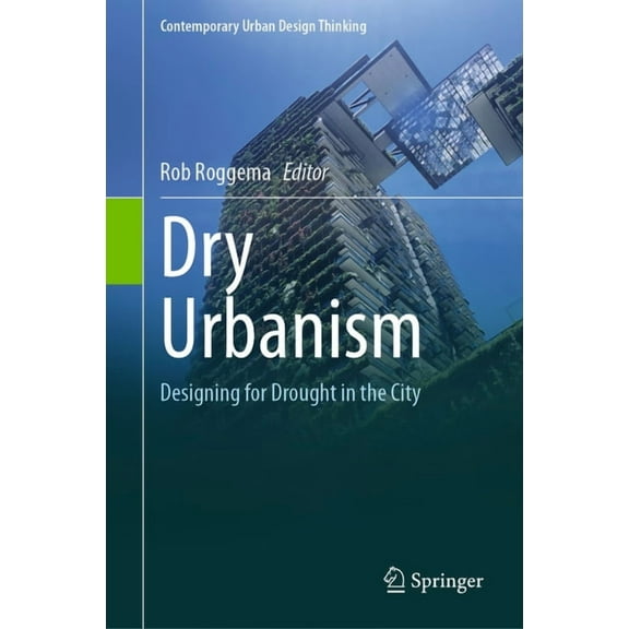 Contemporary Urban Design Thinking Dry Urbanism: Designing for Drought in the City, (Hardcover)