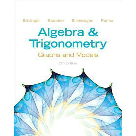 Pre-Owned Algebra and Trigonometry: Graphs and Models (Hardcover) by Marvin L Bittinger, Judith A Beecher, David J Ellenbogen