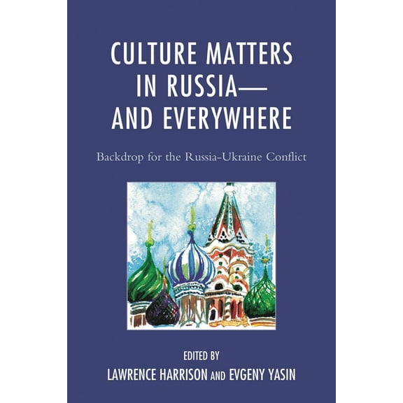 Culture Matters in Russia-And Everywhere: Backdrop for the Russia-Ukraine Conflict, (Paperback)