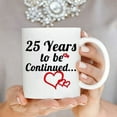 thumbnail image 3 of Marriage Wedding Anniversary for Couples Gift Mug 25 Years To Be Continued Funny Birthday Gift For Boyfriend Couple Mugs Cute Wedding Holiday Present Coffee Mug Gifts for Wife Anniversary Mug, 3 of 7