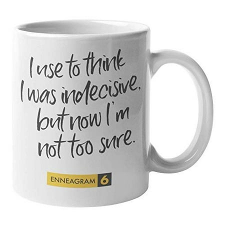 

Enneagram Type 6 - Coffee and Tea Gift Mug: I use to think I was indecisive but now I m not too sure. (11oz)