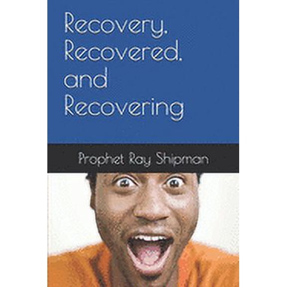 Recovery, Recovered, and Recovering, (Paperback)