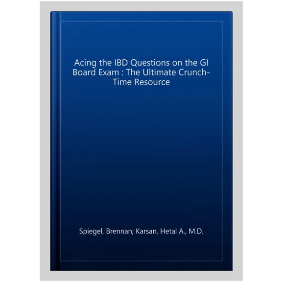 Pre-Owned Acing the IBD Questions on the GI Board Exam: The Ultimate Crunch-Time Resource (Paperback) 1617110310 9781617110313
