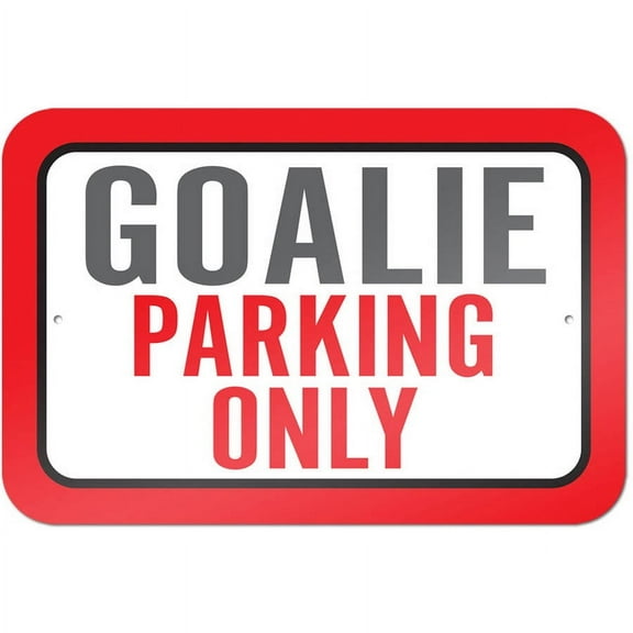 Goalie Parking Only Sign