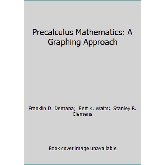 Pre-Owned Precalculus Mathematics: A Graphing Approach (Hardcover) 020152905X 9780201529050