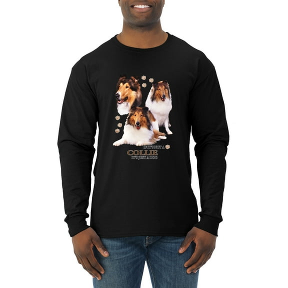 If It's Not a Collie It's Just a Dog Gift | Mens Dog Lover Long Sleeve T-Shirt, Black, Small