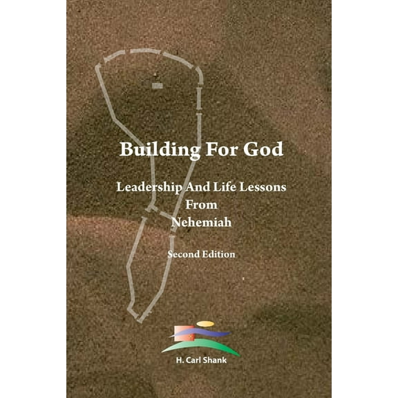 Building For God: Leadership and Life Lessons from Nehemiah, (Paperback)