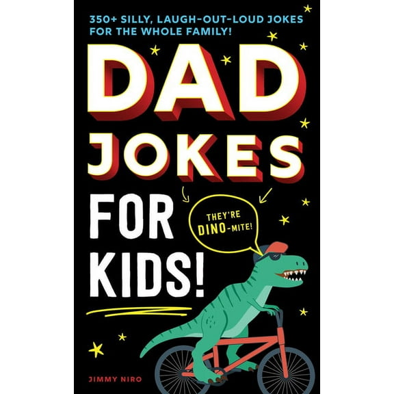 Dad Jokes for Kids: 350  Silly, Laugh-Out-Loud Jokes for the Whole Family, (Paperback)