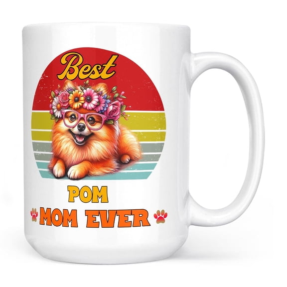 Best Pomeranian Mom Ever Happy Mother's Day Mug Pom Dog Lover Gifts Coffee Tea Cup - 02002