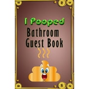 I Pooped WC Guest Book: This is not just another ordinary guest book