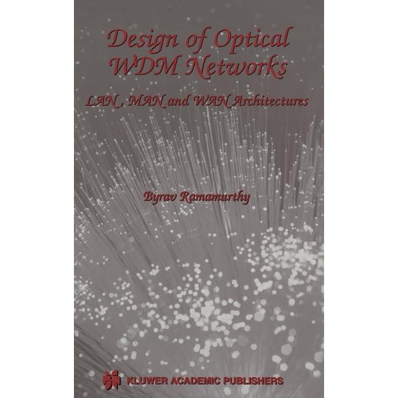 The Springer International Engineering a Design of Optical Wdm Networks: Lan, Man and WAN Architectures, Book 603, (Hardcover)