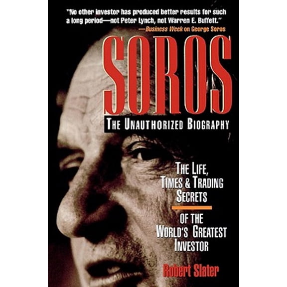 Pre-Owned Soros: The Unauthorized Biography, the Life, Times and Trading Secrets of the World's Greatest Investor (Paperback) 0786312475 9780786312474