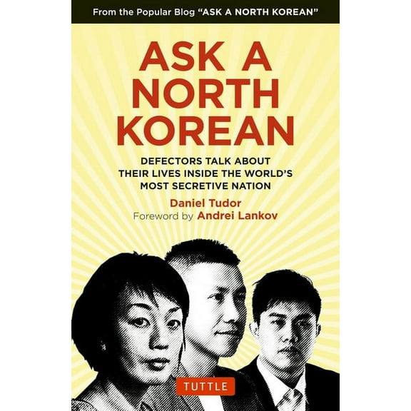 Tuttle Specials Ask a North Korean: Defectors Talk about Their Lives Inside the World's Most Secretive Nation, (Hardcover)