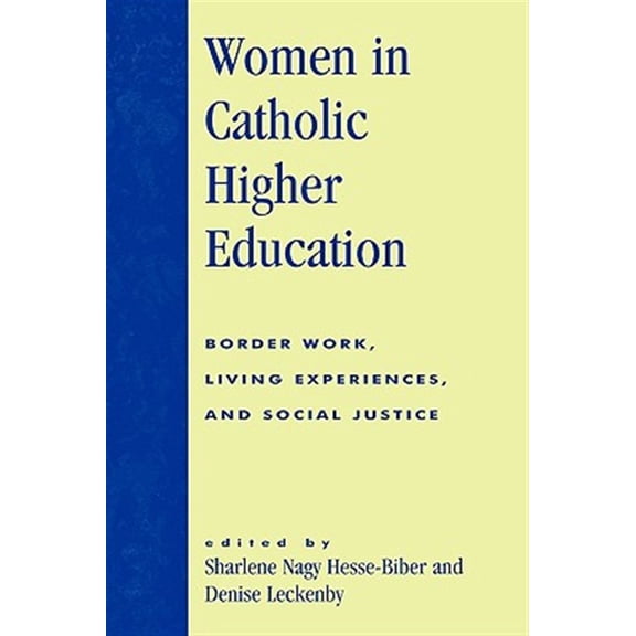 Pre-Owned Women in Catholic Higher Education : Border Work, Living Experiences, and Social Justice (Paperback)