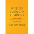 thumbnail image 3 of Everyday Etiquette: How to Navigate 101 Common and Uncommon Social Situations, (Paperback), 3 of 3