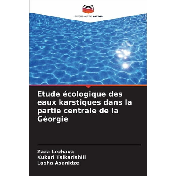 Etude écologique des eaux karstiques dans la partie centrale de la Géorgie, (Paperback)