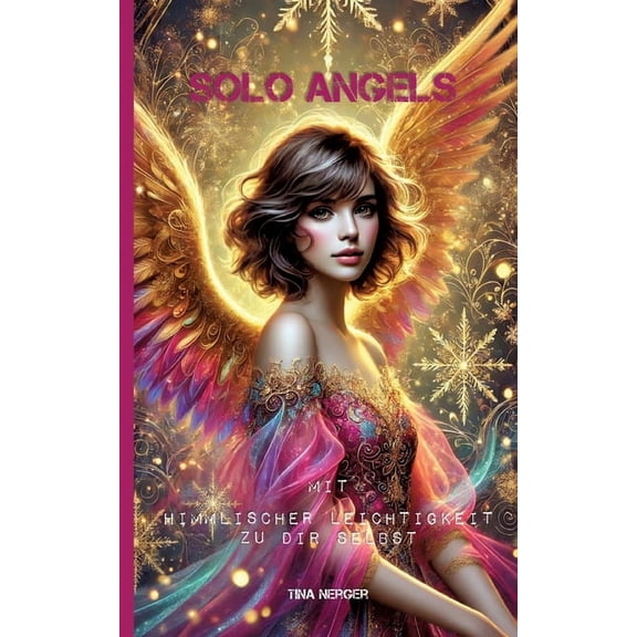 Solo Angels: Mit himmlischer Leichtigkeit zu dir selbst, (Paperback)