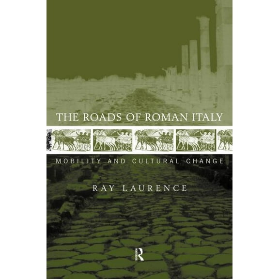The Roads of Roman Italy: Mobility and Cultural Change, (Paperback)