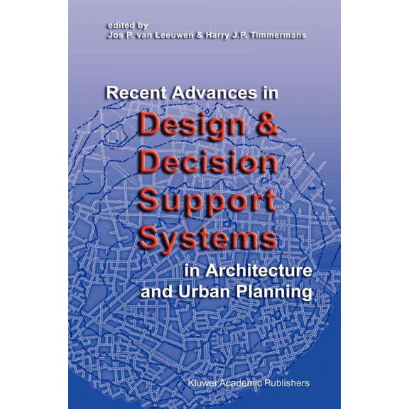 Recent Advances in Design and Decision Support Systems in Architecture and Urban Planning, (Paperback)